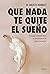 Que nada te quite el sueño by M. Ángeles Bonmatí