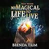 My Magical Life to Live by Brenda Trim