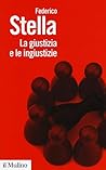La giustizia e le ingiustizie by Federico Stella