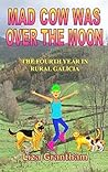 Mad Cow Was Over the Moon by Liza      Grantham