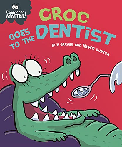 Croc Goes to the Dentist (Experiences Matter)