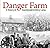 Danger Farm, A History of T...