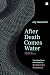 After Death Comes Water: Se...