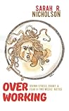 Over Working: Giving Stress, Doubt, and Fear a Two Weeks' Notice (Hard Hope) Over Working: Giving Stress, Doubt, and Fear a Two Weeks' Notice (Hard Hope)