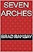 Seven Arches by Brad Ramsay