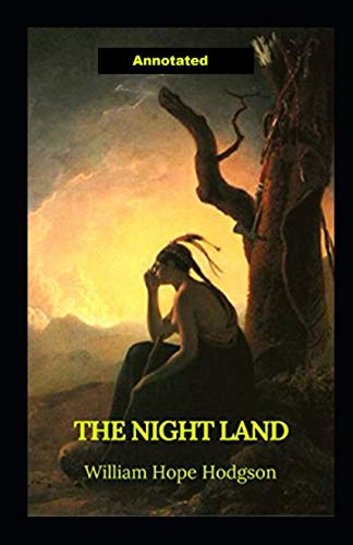 The Night Land Annotated