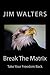 Break The Matrix by Jim Walters