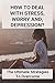 How To Deal With Stress, Worry And, Depression?: The Ultimate Strategies To Overcome: Yoga To Relieve Stress