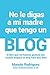 No le digas a mi madre que tengo un blog: El libro que me hubiese gustado leer cuando empecé mi blog hace 10 años (Spanish Edition)