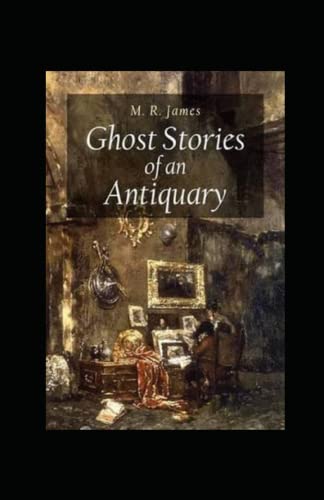 Ghost Stories of an Antiquary Illustrated