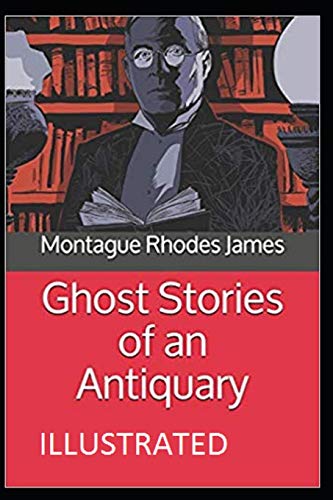 Ghost Stories of an Antiquary Illustrated