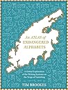 An Atlas of Endangered Alphabets: Writing Systems on the Verge of Vanishing An Atlas of Endangered Alphabets: Writing Systems on the Verge of Vanishing