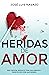 Heridas de amor: Hay quien seduce con palabras y destruye con acciones (Spanish Edition)