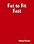 Fat to Fit Fast
