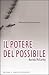 Il potere del possibile. Nu...