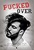 Pucked Over (Pucked, #3)