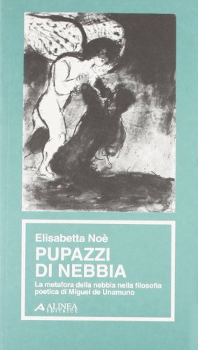 Pupazzi di nebbia. La metafora della nebbia nella filosofia poetica di Miguel de Unamuno (Paperback)