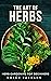 The Art of Herbs by Greer Jackson