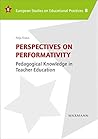 Perspectives on Performativity: Pedagogical Knowledge in Teacher Education (European Studies on Educational Practices)