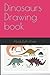 Dinosaurs Drawing book by Abdullah Khan