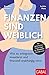 Finanzen sind weiblich: Wie du erfolgreich investierst und finanziell unabhängig wirst. Mit persönlichen Finanz-Tipps der finmarie-Gründerinnen (Dein Erfolg) (German Edition)