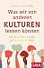 Was wir von anderen Kulturen lernen können by Gundula Gwenn Hiller