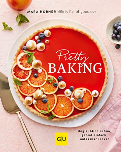 Pretty Baking: Fantastisch schön, genial einfach, unglaublich lecker (GU Themenkochbuch) (German Edition)