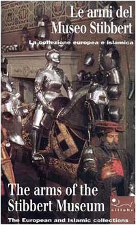 Le armi del Museo Stibbert. Ediz. italiana e inglese (Paperback)