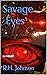 Savage Eyes by R.H.  Johnson