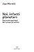 Noi, infanti planetari. Psicoantropologia del tempo presente by Ugo Morelli