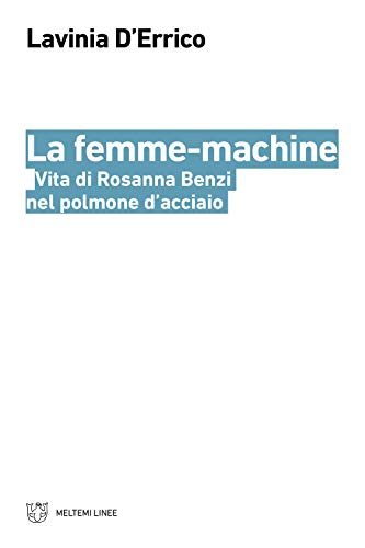 La femme-machine. Vita di Rosanna Benzi nel polmone d'acciaio (Paperback)