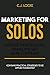 Marketing for Solos by C.J. Locke
