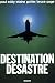 Destination désastre (French Edition)