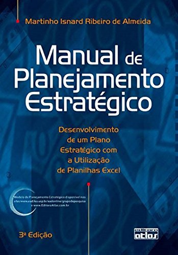 Manual de Planejamento Estrategico: Desenvolvimento de um Plano Estrategico com a Utilizacao de Planilhas Excel (Paperback)