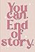 You can. End of story.