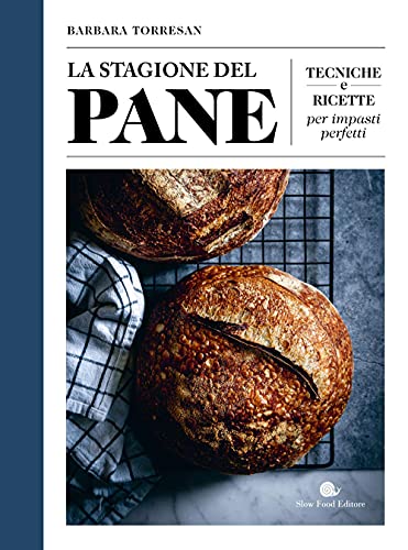 La stagione del pane. Tecniche e ricette per impasti perfetti (Hardcover)