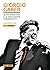 Giorgio Gaber. Sette interviste e la discografia commentata by Luciano Ceri
