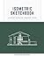 Isometric Sketchbook: 3D Sk...