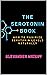 The Serotonin Book: How to Maximize Your Serotonin Levels Naturally (How to Improve Your Mental Health Naturally)