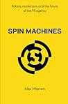 Spin Machines: Robots, revolutions, and the future of the PR agency