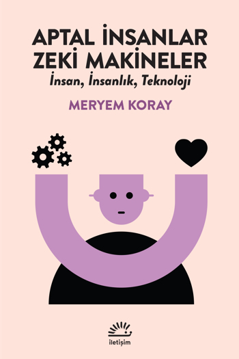 Aptal İnsanlar, Zeki Makineler: İnsan, İnsanlık, Teknoloji