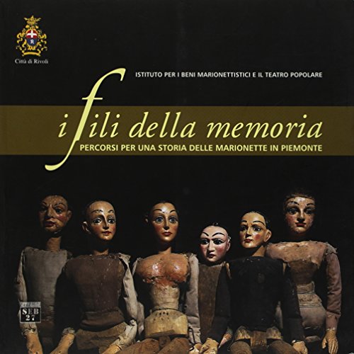 I fili della memoria. Percorsi per una storia delle marionette in Piemonte (Paperback)