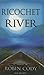 Ricochet River by Robin Cody