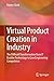 Virtual Product Creation in Industry: The Difficult Transformation from IT Enabler Technology to Core Engineering Competence