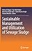 Sustainable Management and Utilization of Sewage Sludge