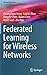 Federated Learning for Wireless Networks
