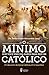 O Minimo Que Voce Precisa Saber Para Ser Um Catolico by Alexandre