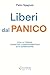 Liberi dal panico: Con la t...