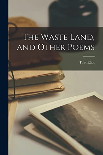 The Waste Land, and Other Poems