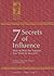 Seven Secrets of Influence ...